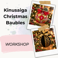 Kinusaiga Christmas Bauble Workshop